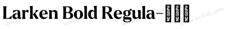 Larken Bold Regula字体转换 Larken Bold Regula字体转换
